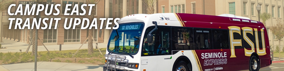 Bus with "FSU Seminole Express" branding in front Legacy hall - a large brick building with palm trees. Text reads "Campus East Transit Updates." Bright and informative.